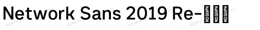 Network Sans 2019 Re字体转换 Network Sans 2019 Re字体转换